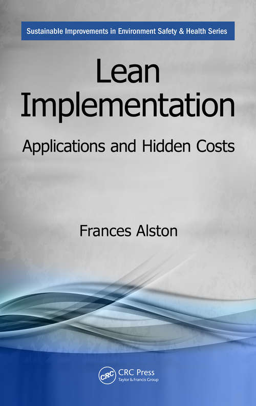 Book cover of Lean Implementation: Applications and Hidden Costs (Sustainable Improvements in Environment Safety and Health)