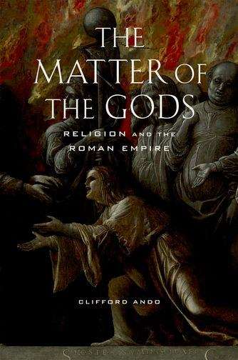 Book cover of The Matter of the Gods: Religion and the Roman Empire