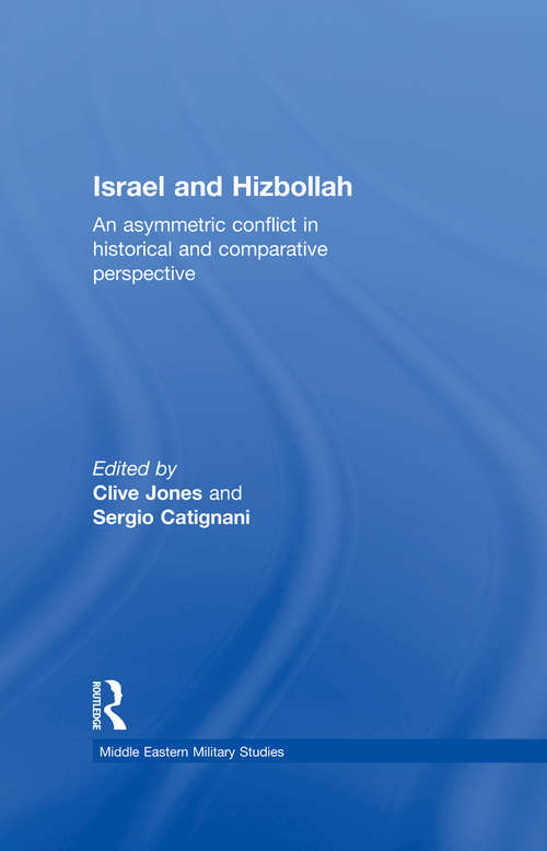 Book cover of Israel and Hizbollah: An asymmetric conflict in historical and comparative perspective (Middle Eastern Military Studies)