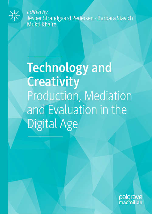 Technology and Creativity: Production, Mediation and Evaluation in the Digital Age