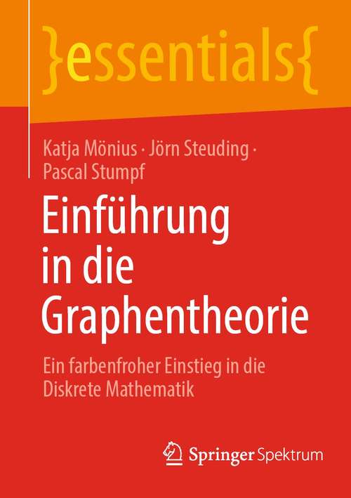 Book cover of Einführung in die Graphentheorie: Ein farbenfroher Einstieg in die Diskrete Mathematik (1. Aufl. 2021) (essentials)