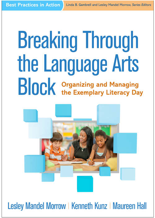 Breaking Through the Language Arts Block: Organizing and Managing the Exemplary Literacy Day (Best Practices in Action)