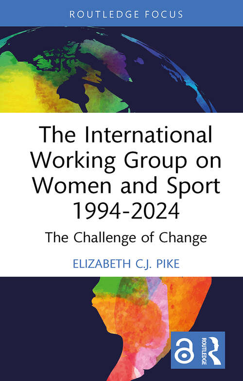 Book cover of The International Working Group on Women and Sport 1994-2024: The Challenge of Change (ISSN)