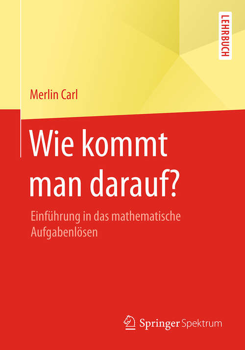 Book cover of Wie kommt man darauf?: Einführung in das mathematische Aufgabenlösen (1. Aufl. 2017)