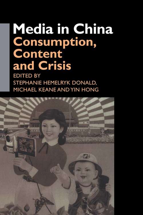 Media in China: Consumption, Content and Crisis (Media, Culture And Social Change In Asia Ser.)