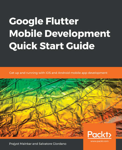 Book cover of Google Flutter Mobile Development Quick Start Guide: Get up and running with iOS and Android mobile app development