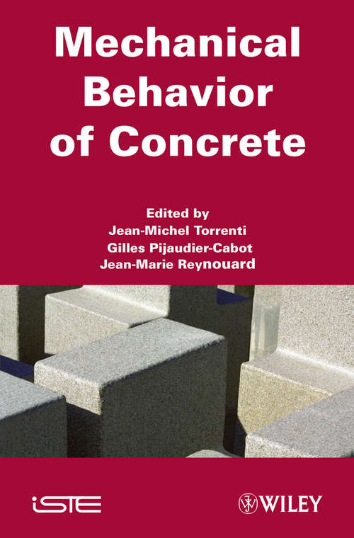 Mechanical Behavior of Concrete (Wiley-iste Ser.)