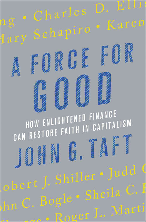Book cover of A Force for Good: How Enlightened Finance Can Restore Faith in Capitalism