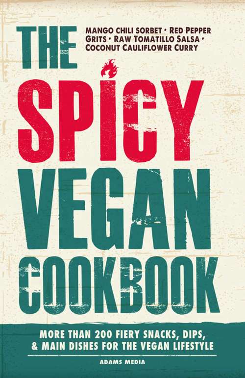 Book cover of The Spicy Vegan Cookbook: More than 200 Fiery Snacks, Dips, and Main Dishes for the Vegan Lifestyle