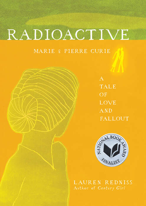 Book cover of Radioactive: Marie & Pierre Curie: A Tale of Love and Fallout