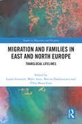 Migration and Families in East and North Europe: Translocal Lifelines (Studies in Migration and Diaspora)