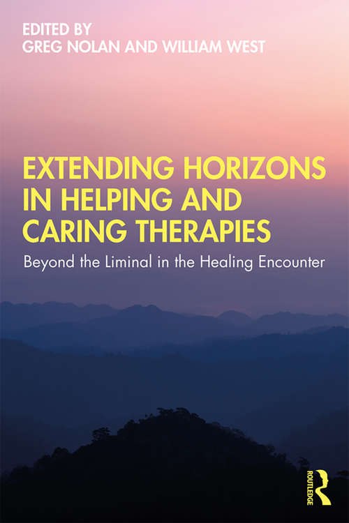 Extending Horizons in Helping and Caring Therapies: Beyond the Liminal in the Healing Encounter