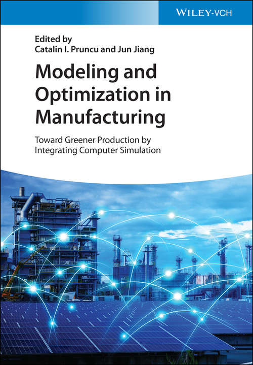 Modeling and Optimization in Manufacturing: Toward Greener Production by Integrating Computer Simulation