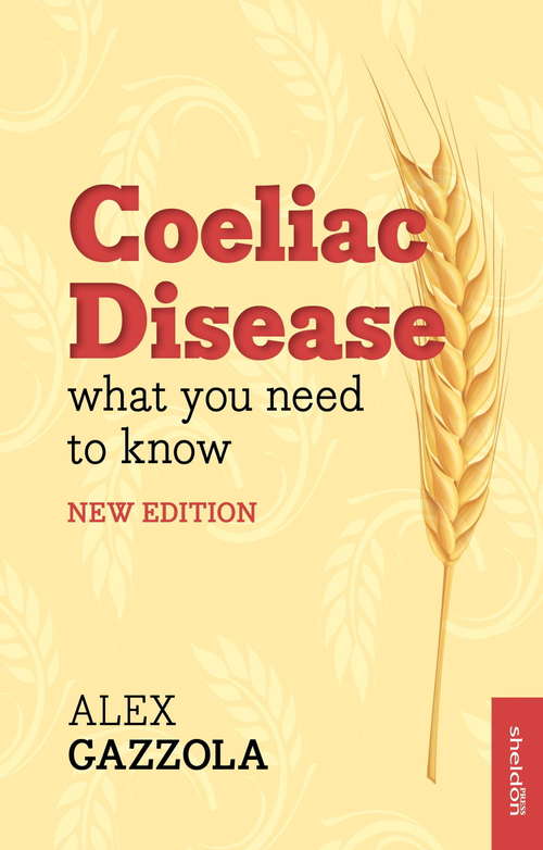 Book cover of Coeliac Disease: What You Need To Know (Overcoming Common Problems Ser.)