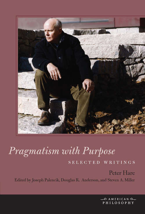 Pragmatism with Purpose: Selected Writings
