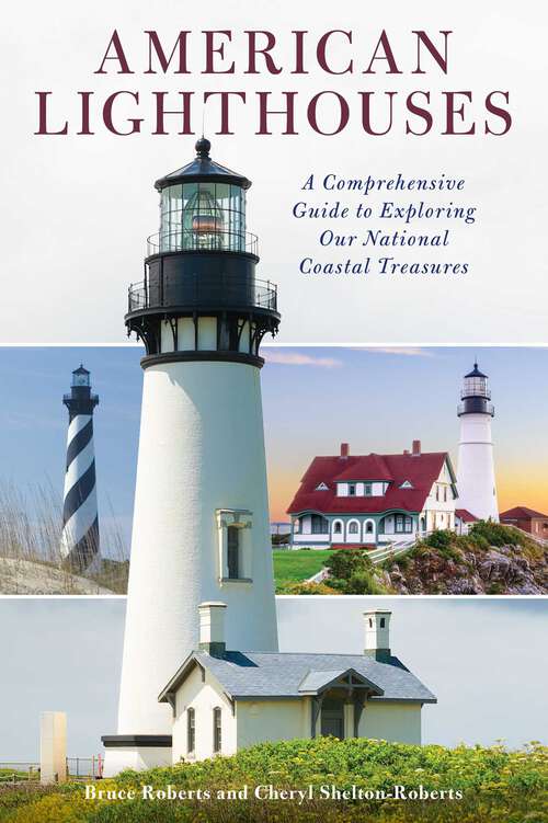 Book cover of American Lighthouses: A Comprehensive Guide To Exploring Our National Coastal Treasures (4th Edition)