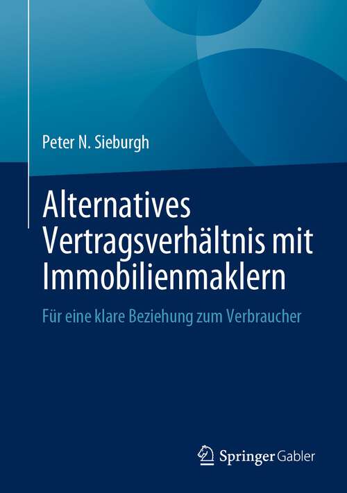 Book cover of Alternatives Vertragsverhältnis mit Immobilienmaklern: Für eine klare Beziehung zum Verbraucher (1. Aufl. 2023)