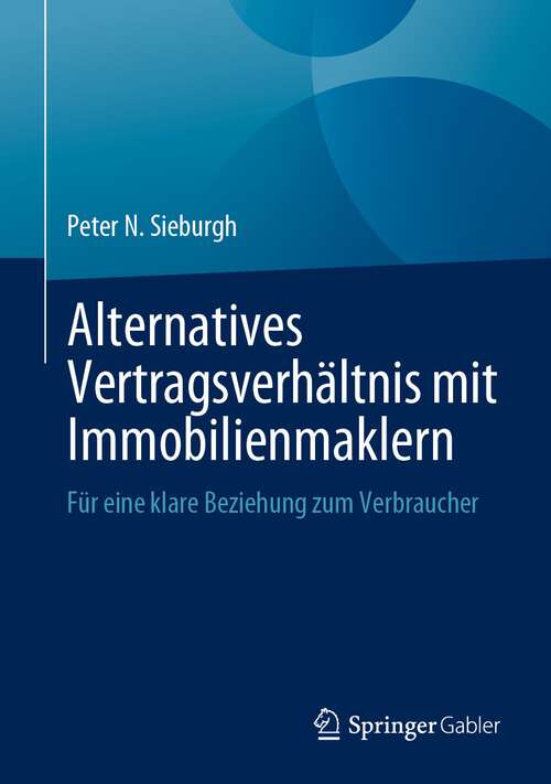Book cover of Alternatives Vertragsverhältnis mit Immobilienmaklern: Für eine klare Beziehung zum Verbraucher (1. Aufl. 2023)