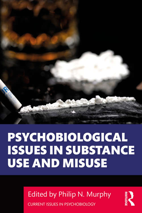 Psychobiological Issues in Substance Use and Misuse (Current Issues in Psychobiology)