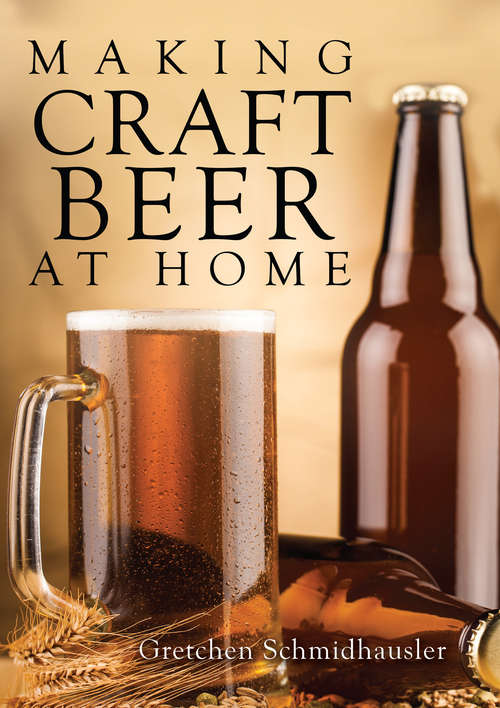 Book cover of Making Craft Beer at Home