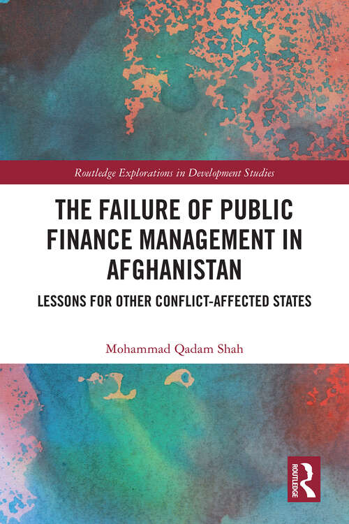 Book cover of The Failure of Public Finance Management in Afghanistan: Lessons for Other Conflict-Affected States (1) (Routledge Explorations in Development Studies)