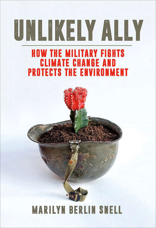 Book cover of Unlikely Ally: How the Military Fights Climate Change and Protects the Environment