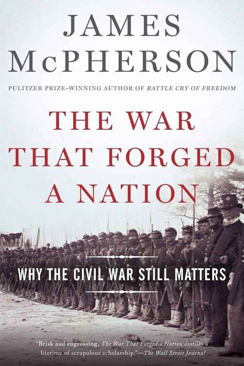 The War That Forged A Nation: Why The Civil War Still Matters
