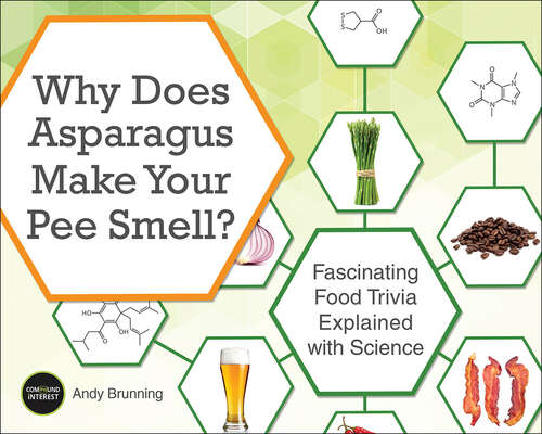 Book cover of Why Does Asparagus Make Your Pee Smell?: Fascinating Food Trivia Explained with Science
