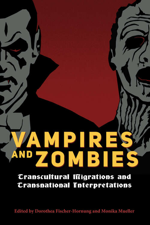 Book cover of Vampires and Zombies: Transcultural Migrations and Transnational Interpretations (EPUB Single)