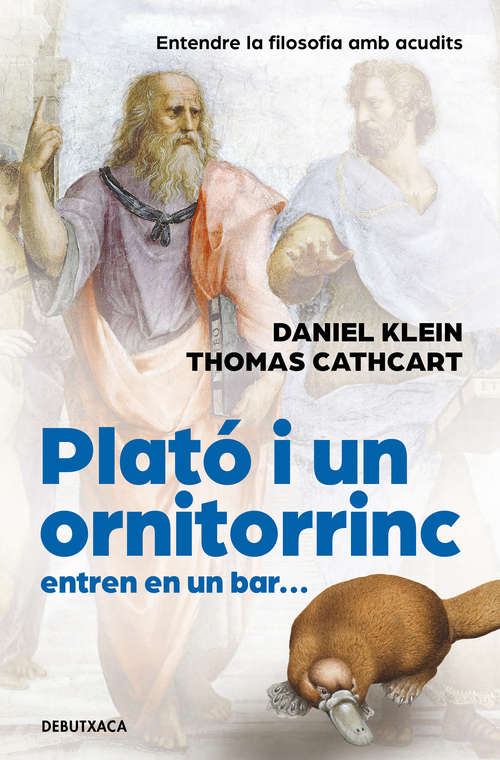 Book cover of Plató i un ornitorinc entren en un bar: Entendre la filosofia amb acudits
