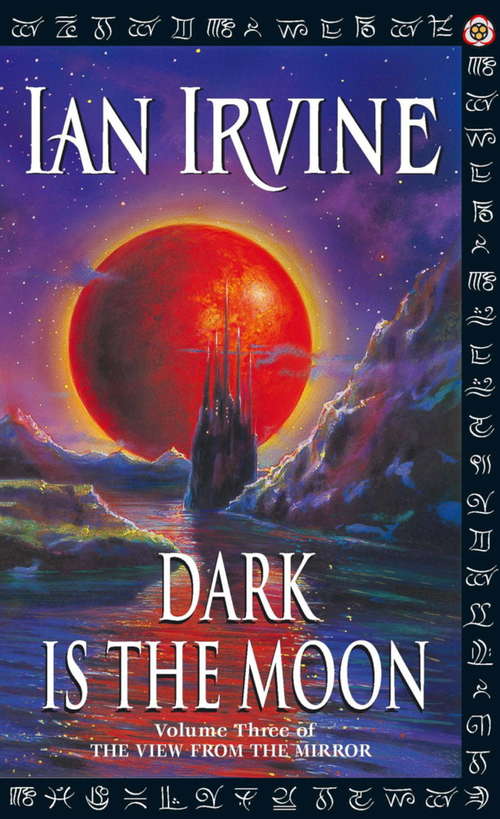 Dark Is The Moon: The View From The Mirror, Volume Three (A Three Worlds Novel) (View from the Mirror #3)