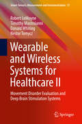Wearable and Wireless Systems for Healthcare II: Movement Disorder Evaluation And Deep Brain Stimulation Systems (Smart Sensors, Measurement and Instrumentation #31)