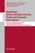 Brainlesion: First International Workshop, Brainles 2015, Held in Conjunction with MICCAI 2015, Munich, Germany, October 5, 2015, Revised Selected Papers (Lecture Notes in Computer Science #9556)