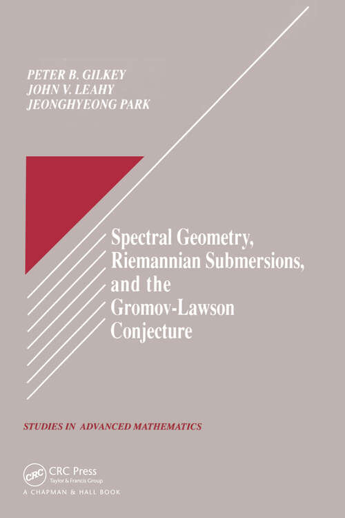 Book cover of Spectral Geometry, Riemannian Submersions, and the Gromov-Lawson Conjecture (Studies in Advanced Mathematics)