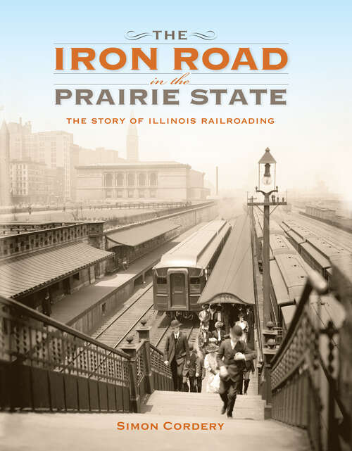 Book cover of The Iron Road in the Prairie State