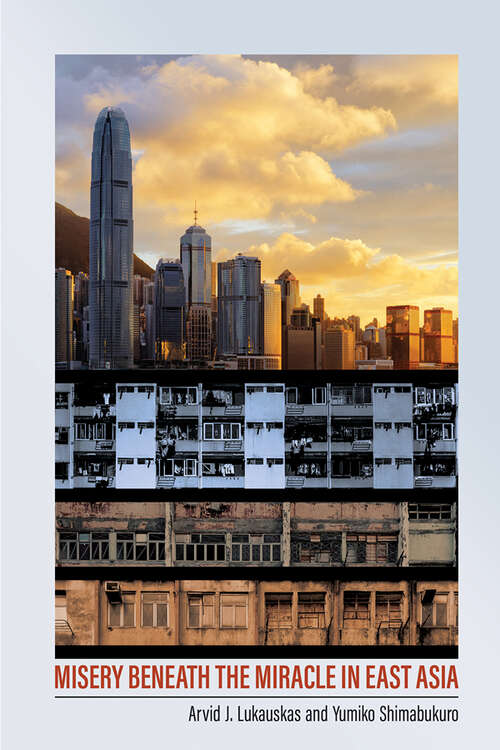 Book cover of Misery beneath the Miracle in East Asia (Studies of the Weatherhead East Asian Institute, Columbia University)
