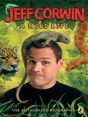 Book cover of Jeff Corwin: A Wild Life