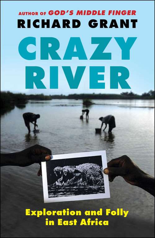 Book cover of Crazy River: Exploration and Folly in East Africa
