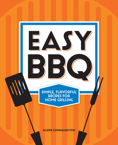 Book cover of Easy BBQ: Simple, Flavorful Recipes for Home Grilling