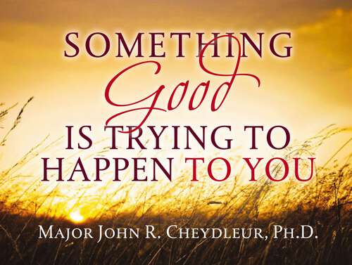 Book cover of Something Good is Trying to Happen to You