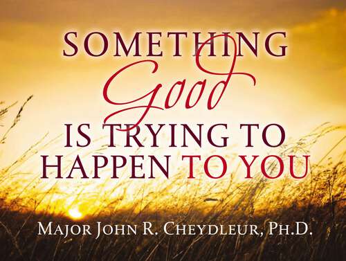 Book cover of Something Good is Trying to Happen to You