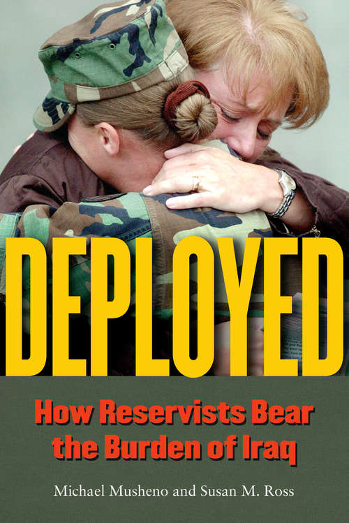 Book cover of Deployed: How Reservists Bear the Burden of Iraq