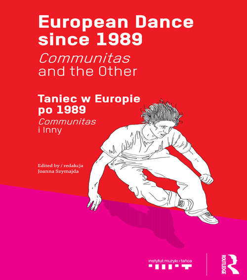 Book cover of European Dance since 1989: Communitas and the Other