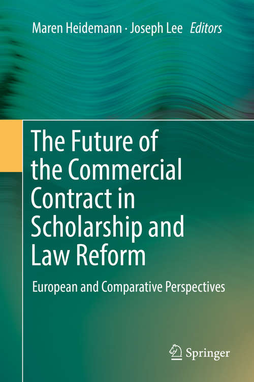 Book cover of The Future of the Commercial Contract in Scholarship and Law Reform: European And Comparative Perspectives