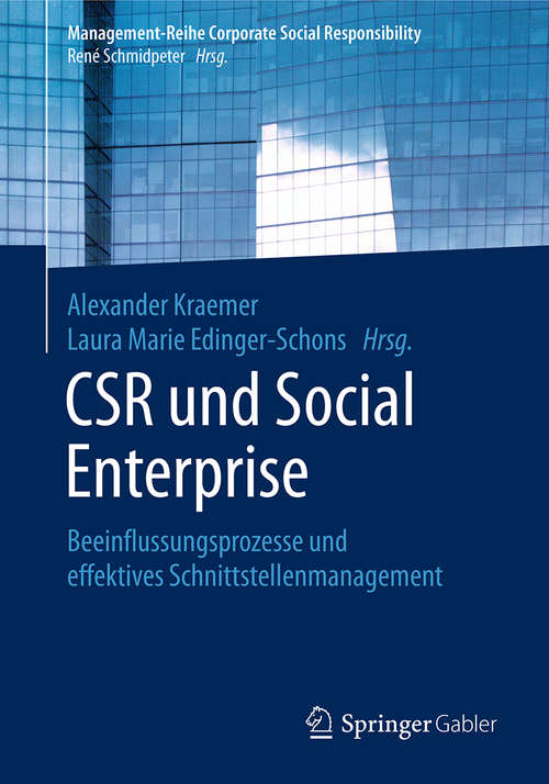CSR und Social Enterprise: Beeinflussungsprozesse und effektives Schnittstellenmanagement (Management-Reihe Corporate Social Responsibility)