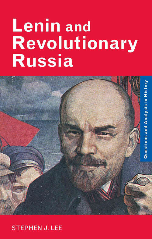 Lenin and Revolutionary Russia (Questions and Analysis in History)