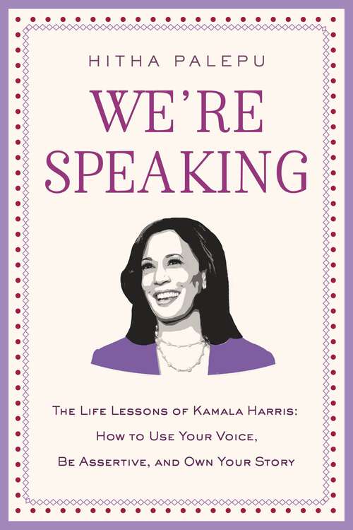 Book cover of We're Speaking: The Life Lessons of Kamala Harris: How to Use Your Voice, Be Assertive, and Own Your Story