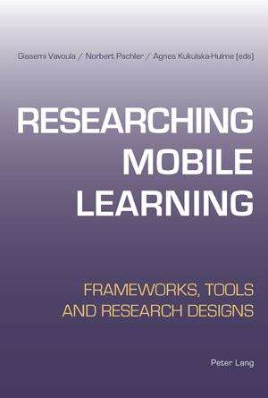 Researching Mobile Learning: Frameworks, Tools and Research Designs, Third Unrevised Edition