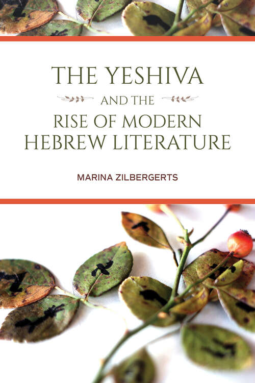 Book cover of The Yeshiva and the Rise of Modern Hebrew Literature (Jews in Eastern Europe)