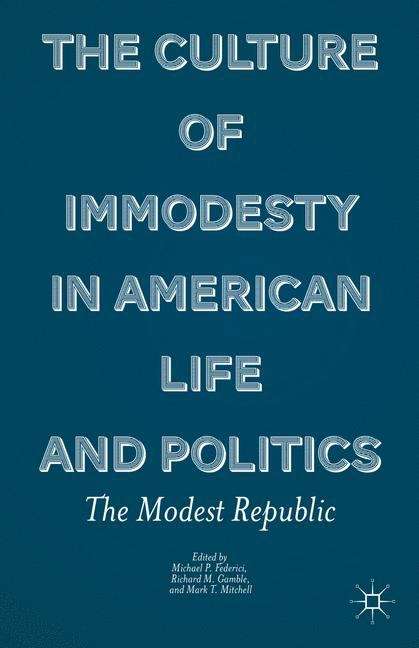 The Culture Of Immodesty In American Life And Politics